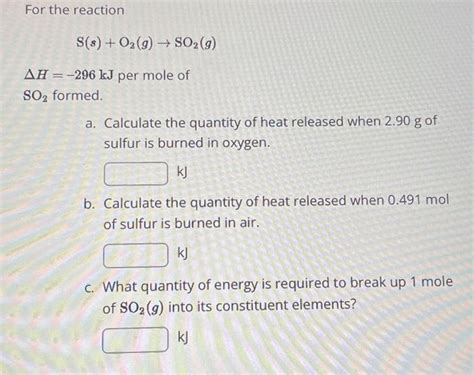 Solved For The Reaction Sso2g→so2g Δh−296 Kj Per
