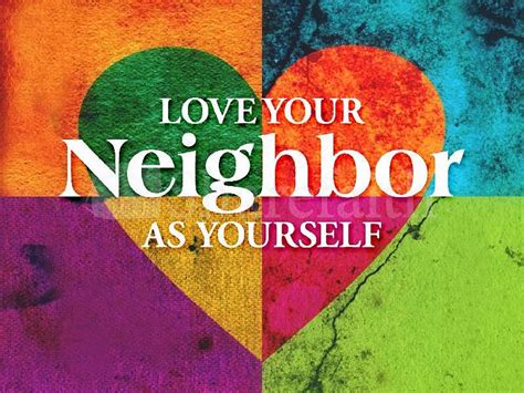 Love Thy Neighbor As Thyself | Christian Forums