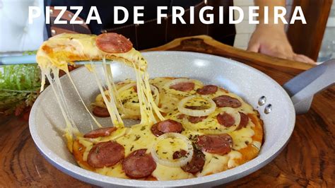 Como Fazer Pizza De Frigideira Receita Sem Erro