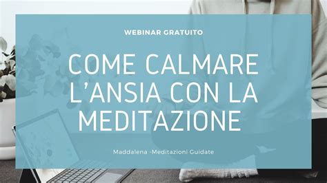 COME CALMARE L ANSIA CON LA MEDITAZIONE