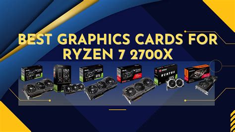 Best Graphics Card For Ryzen 7 2700x Sale Bellvalefarms