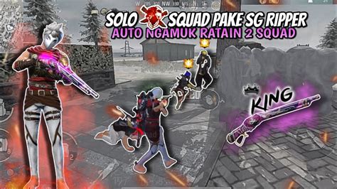 SOLO VS SQUAD PAKE SG RIPPER AUTO NGAMUK RATAIN SETENGAH SERVER DI