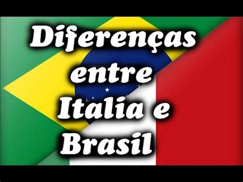 Diferen As Entre O Brasil E A Italia Por Janaina Pauferro Youtube