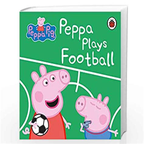 Peppa Pig: Peppa Plays Football by Peppa Pig-Buy Online Peppa Pig ...