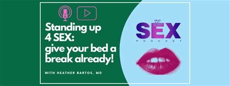 Standing Up Sex Give Your Bed A Break Already Heather Bartos Md