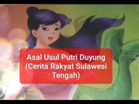 Asal Usul Putri Duyung Cerita Rakyat Sulawesi Tengah Youtube