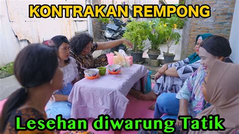 LESEHAN DIWARUNG TATIK KONTRAKAN REMPONG EPISODE 797 YouTube