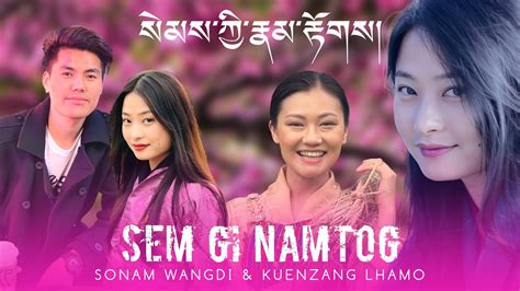 SEM NAMTOG By Sonam Wangdi Kuenzang Lhamo New Bhutanese Song 2022