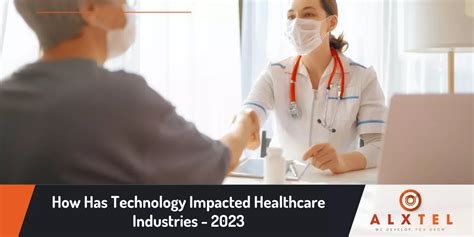 How Has Technology Impacted Healthcare Industries 2023