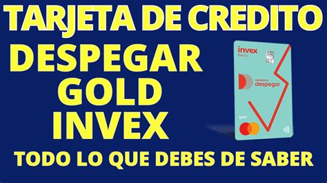 NUEVA TARJETA DE CREDITO DESPEGAR GOLD DE INVEX TODO LO QUE DEBES DE