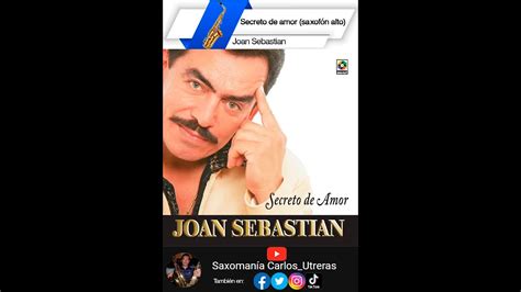 249 Secreto de amor Joan Sebastian saxofón alto YouTube