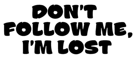 Dont Follow Me Im Lost Adhesive Vinyl Decal Pro Sport Stickers