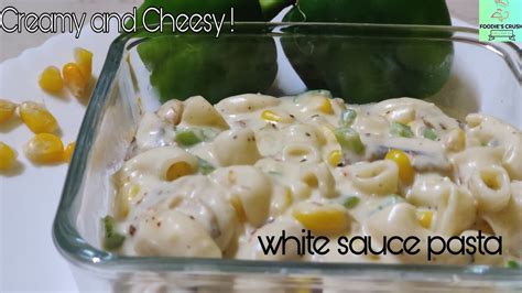 White Sauce Pasta Creamy And Cheesy White Sauce Pasta Recipe Whitesaucepasta Foodiescrush