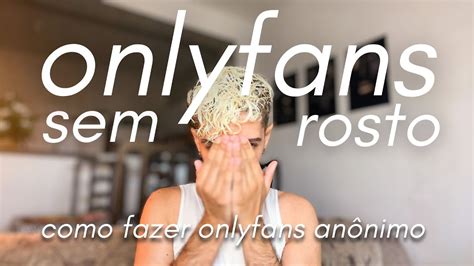 Como Fazer Onlyfans Sem Mostrar O Rosto 5 Dicas Para NÃo Mostrar O