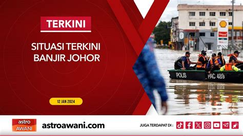 Langsung Situasi Terkini Banjir Johor Jan Youtube