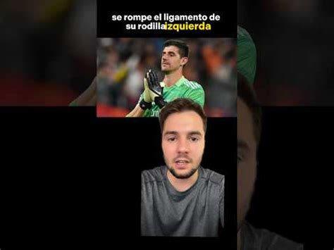 Courtois se rompe el ligamento cruzado quien será el sustituto