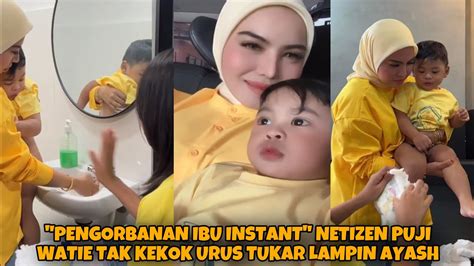 Netizen Puji Watie Tak Kekok Urus Tukar Lampin Ayash Youtube