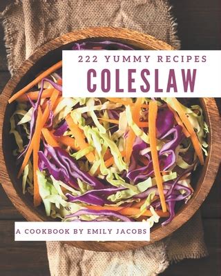 222 Yummy Coleslaw Recipes A Yummy Coleslaw Cookbook For Your