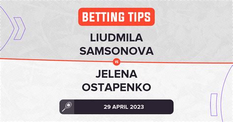 Liudmila Samsonova Vs Jelena Ostapenko Prediction WTA Madrid 2023