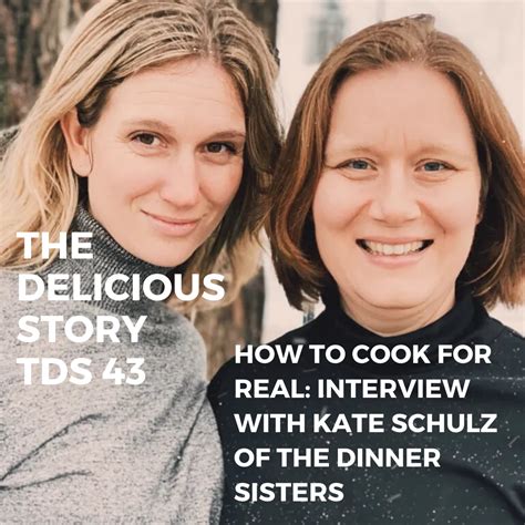 How To Be A Good Cook For Real Kate Schulz Of The Dinner Sisters