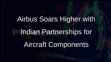 Airbus Signs Contracts With Indian Companies For Aircraft Components