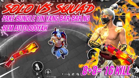 Solo Vs Squad Kill Pake Bundle Yin Yang Bar Bar Auto Booyah Free