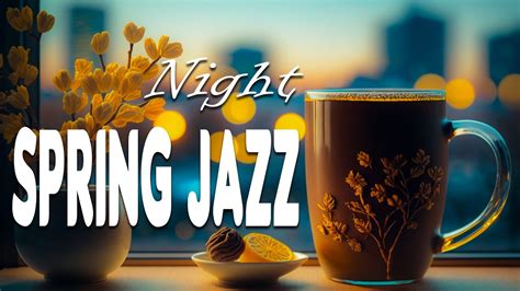 Happy Spring Jazz Delicate Night Jazz Coffee Music And Sweet Bossa