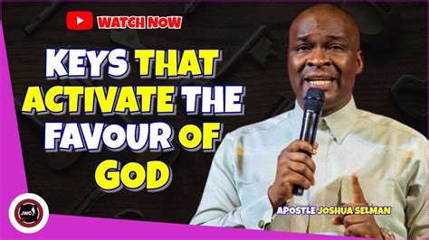 Keys That Can Activate The Favour Of God In Your Life Apostle Joshua