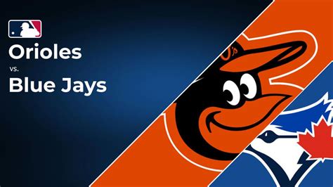 How To Watch The Orioles Vs Blue Jays Game Streaming TV Channel