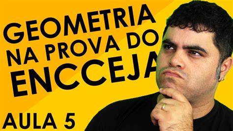 Geometria Na Prova De Matem Tica Do Encceja Aula De Enem