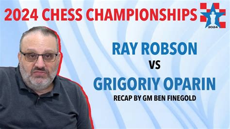 Us Champs Recap Ray Robson Vs Grigoriy Oparin Youtube