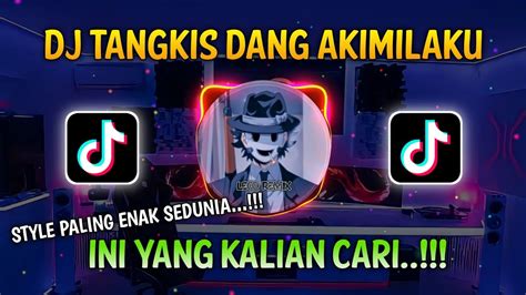 DJ TANGKIS DANG AKIMILAKU STYLE KANE VIRAL FYP TIKTOK YouTube