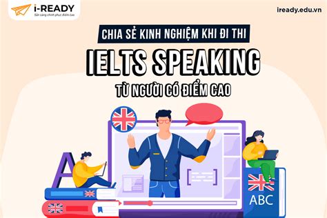 Chia sẻ kinh nghiệm đi thi Speaking IELTS từ người điểm cao IELTS I READY