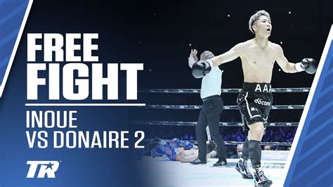 Naoya Inoue Vs Nonito Donaire Free Fight Fulton Vs Inoue Tuesday