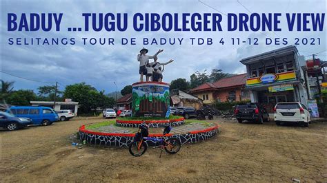 Baduy Tugu Ciboleger Drone View Youtube