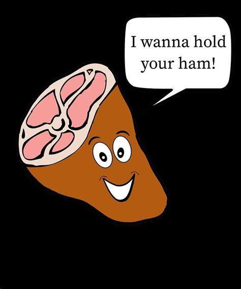 I Wanna Hold Your Ham Funny Ham Pun Digital Art By Dogboo Fine Art