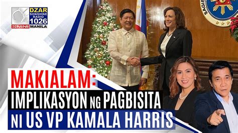 MakiAlam Implikasyon Ng Pagbisita Sa Pinas Ni US VP Kamala Harris