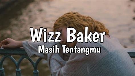 Wizz Baker Masih Tentangmu Lirik Youtube