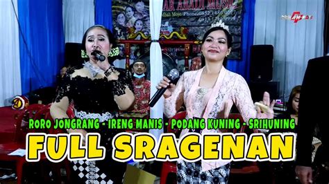 FULL SRAGENAN RORO JONGRANG IRENG MANIS PODANG KUNING SRIHUNING