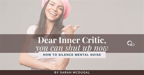 How To Silence Your Inner Critic Strategies To Quiet Mental Noise