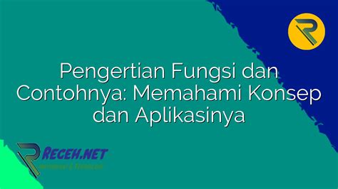 Pengertian Fungsi Dan Contohnya Memahami Konsep Dan Aplikasinya