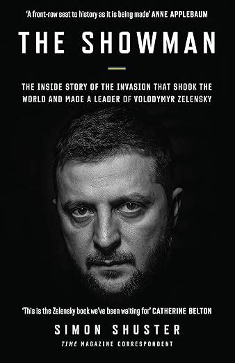 The Showman The Inside Story Of The Russian Invasion Of Ukraine That Made A War Leader Of