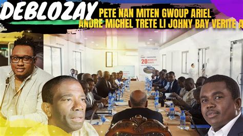 GWO DEBLOZAY PETE NAN GWOUP ARIEL ANDRE MICHEL TRET PM NAN JOHNY