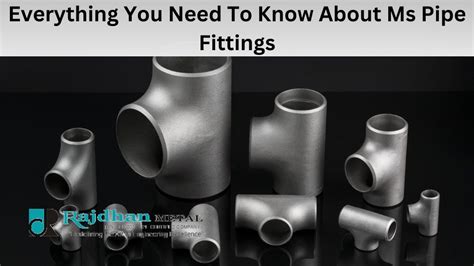 Everything You Need To Know About Ms Pipe Fittings