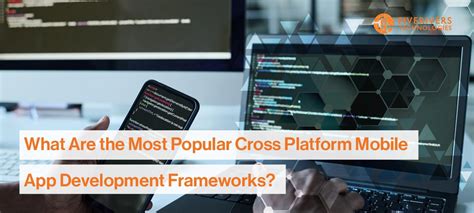 Mobile App Development Frameworks Fiverivers Technologies