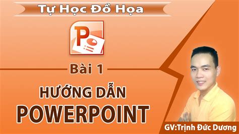 Hướng Dẫn Cách Sử Dụng Powerpoint 2010 đầy đủ Và Chi Tiết