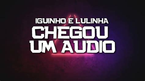 Playback Chegou Um Audio Eletrico Iguinho E Lulinha Karaok