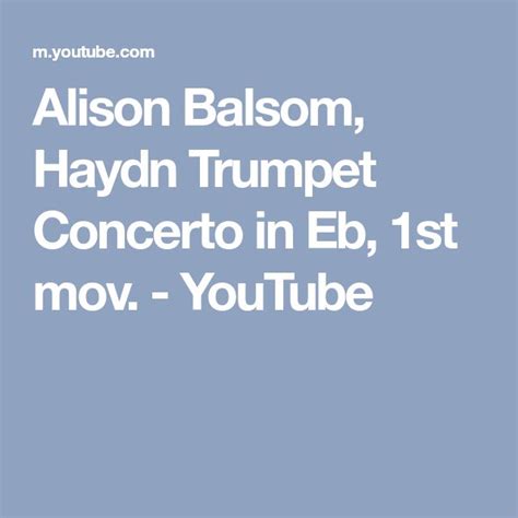 Alison Balsom Haydn Trumpet Concerto In Eb St Mov Youtube Haydn