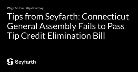 Tips From Seyfarth Connecticut General Assembly Fails To Pass Tip