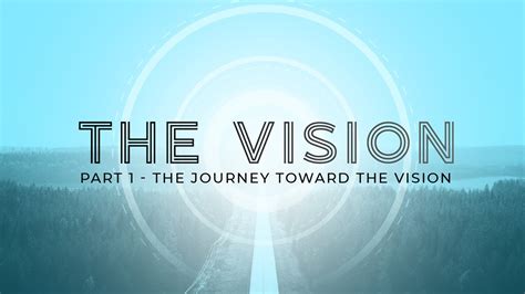 The Vision Part 1 The Journey Toward Vision Youtube